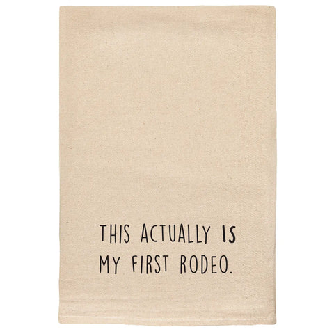 This Actually Is My First Rodeo Tea Towel