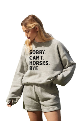 Sorry Can't Horses Bye Sweatshirt (2 colors)