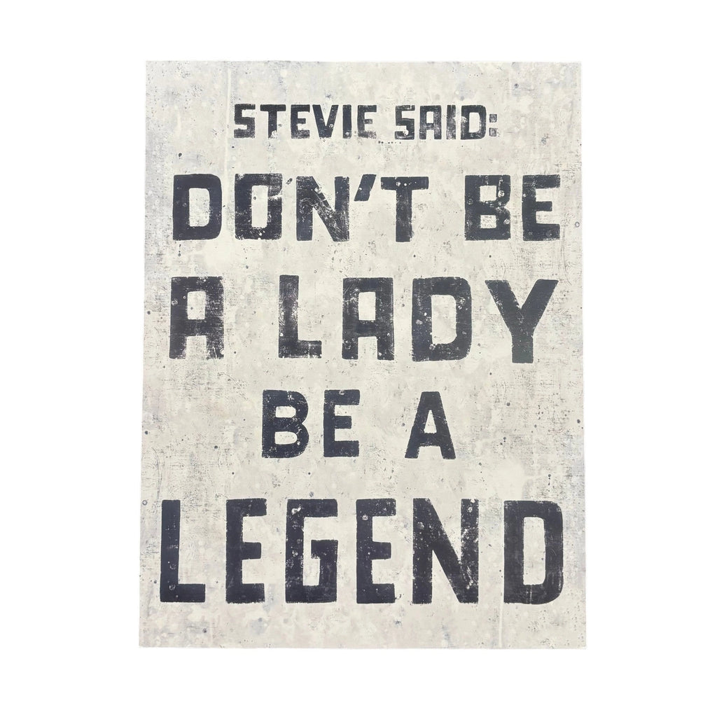 Don't be a Lady, Be a Legend 12 x 16