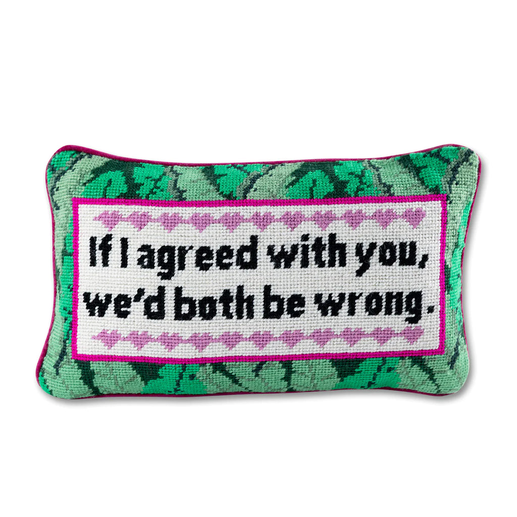 We'd Both Be Wrong Needlepoint Pillow