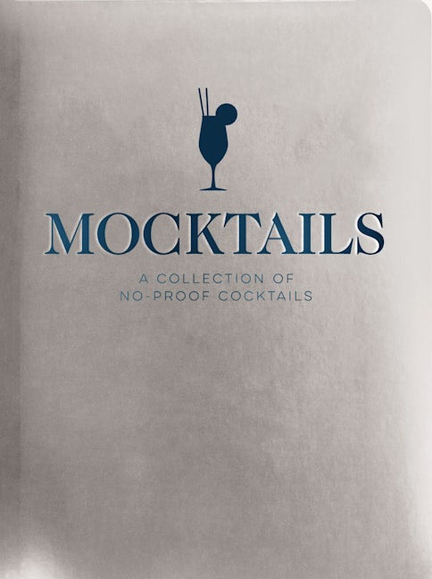 Mocktails: A Collection of No Proof Cocktails