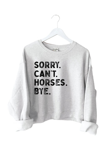 Sorry Can't Horses Bye Sweatshirt (2 colors)