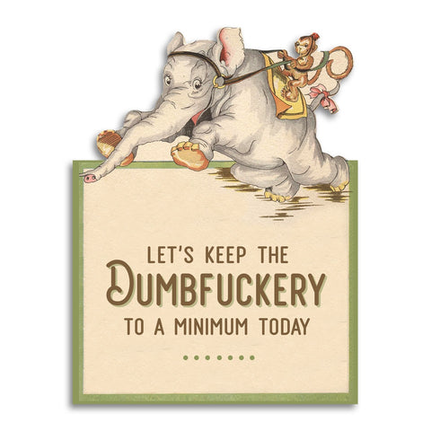 Keep Dumbfuckery to a Minimum Today Card