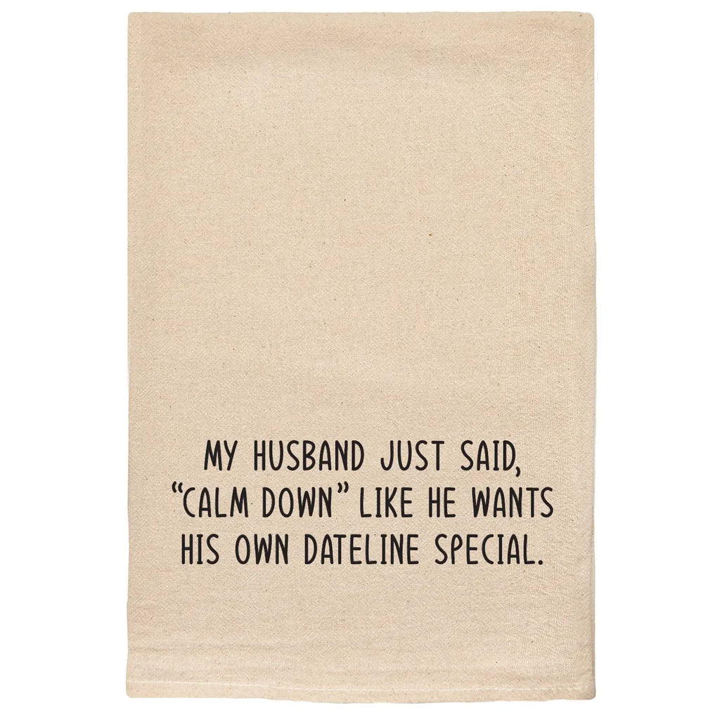 My Husband Said Calm Down Tea Towel