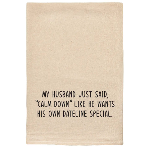 My Husband Said Calm Down Tea Towel