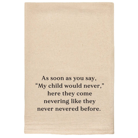 My Child Would Never Tea Towel