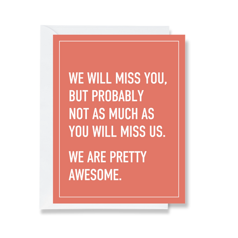 You Will Miss Us Card