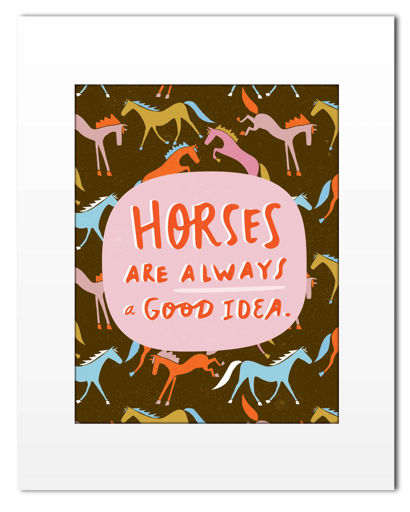 Mare Goods Horses Are Always A Good Idea Print