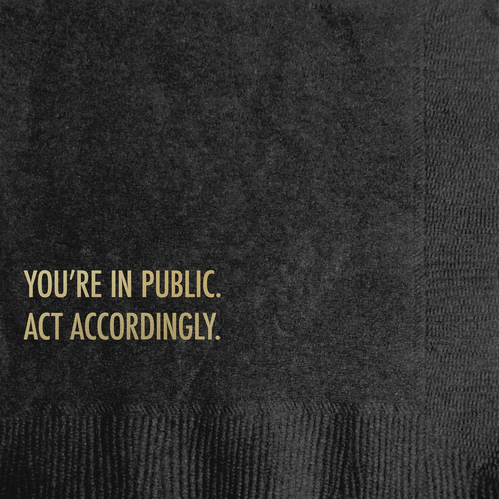 You're in Public, Act Accordingly Cocktail Napkins