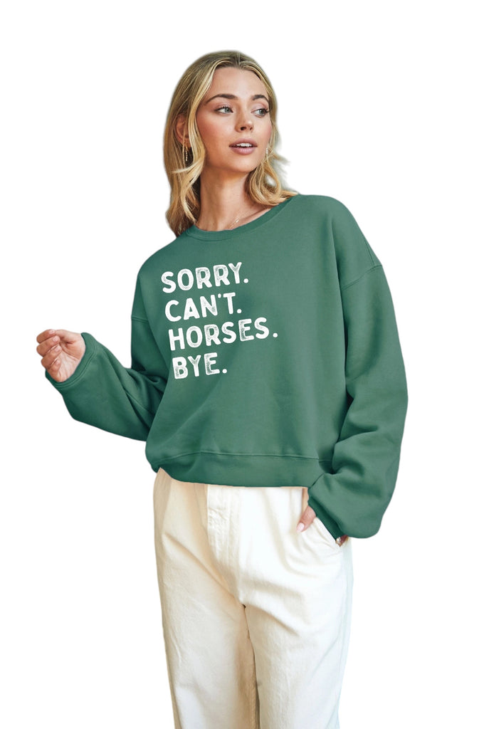 Sorry Can't Horses Bye Green Sweatshirt