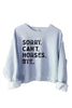 Spring - Sorry Can't Horses Bye Sweatshirt