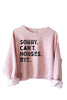 Spring - Sorry Can't Horses Bye Sweatshirt