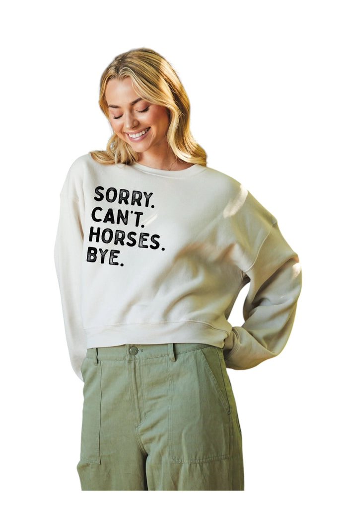 Sorry Can't Horses Bye Oatmeal Sweatshirt