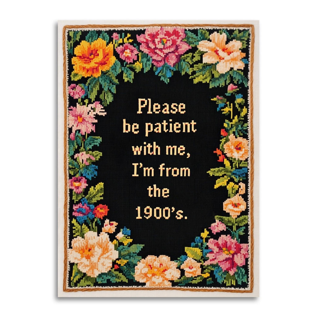 Be Patience, I’m From the 1900s